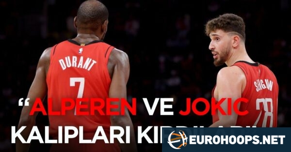 Kevin Durant: “Alperen ve Jokic, Pivot Tanımını Değiştiren İki Oyuncu”