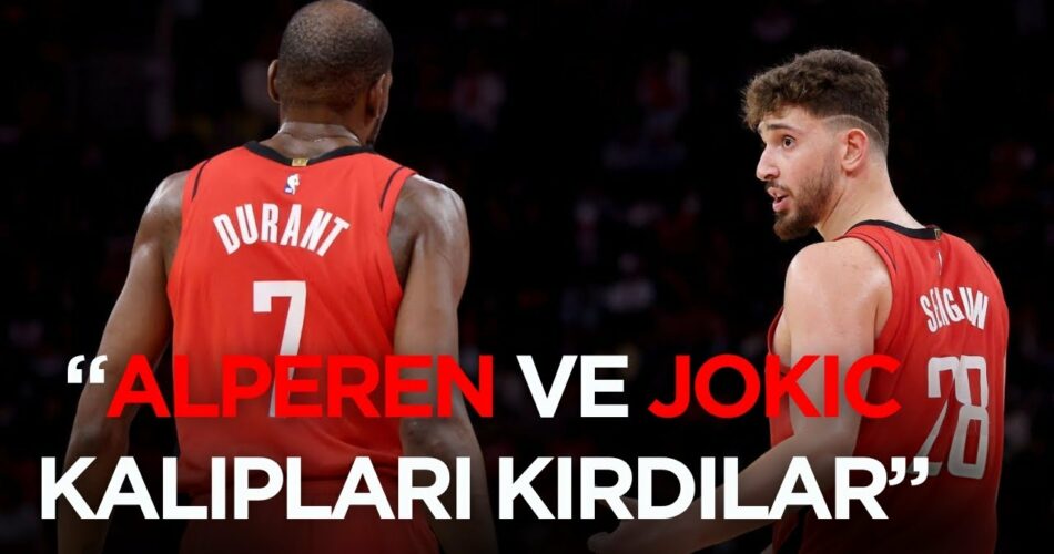Kevin Durant: “Alperen ve Jokic, Pivot Tanımını Değiştiren İki Oyuncu”
